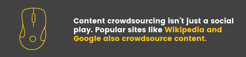 Facebook and Instagram aren't the only brands that crowdsource content, Google and Wikipedia do it too