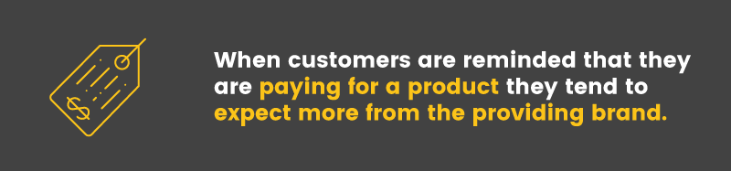 When brands generate recurring revenues from their customers they are more obligated to meet that customer's needs