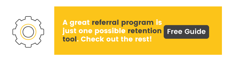 Referral programs are just one retention tool, learn about the rest in our free guide