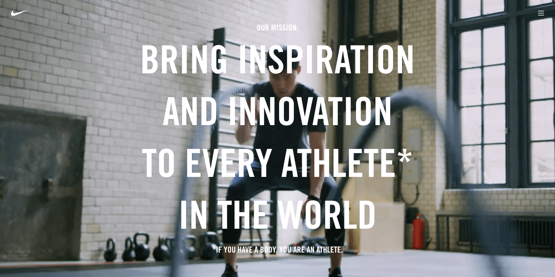 Brand storytelling - nike storyStorytelling Brands–The header image and text on Nike’s Mission page” Our Mission: Bring inspiration and innovation to every athlete* in the world. *If you have a body, you are an athlete. The image behind the text shows a man in a gym using battle ropes. 