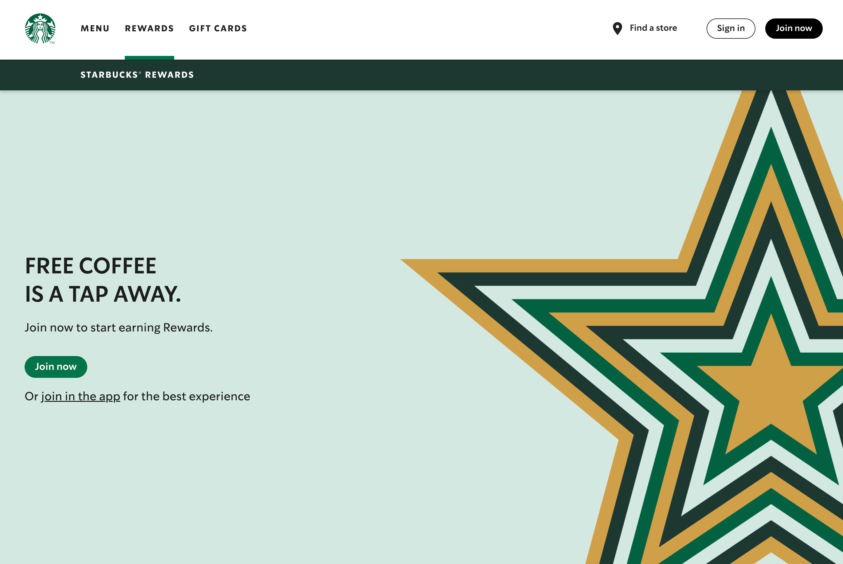 A screenshot of Starbucks’ rewards program explainer page: Free coffee is a tap away. Join now to start earning rewards. There is a green Join Now call-to-action button and a large star on the righthand side of the page designed in yellow and multiple shades of green. 