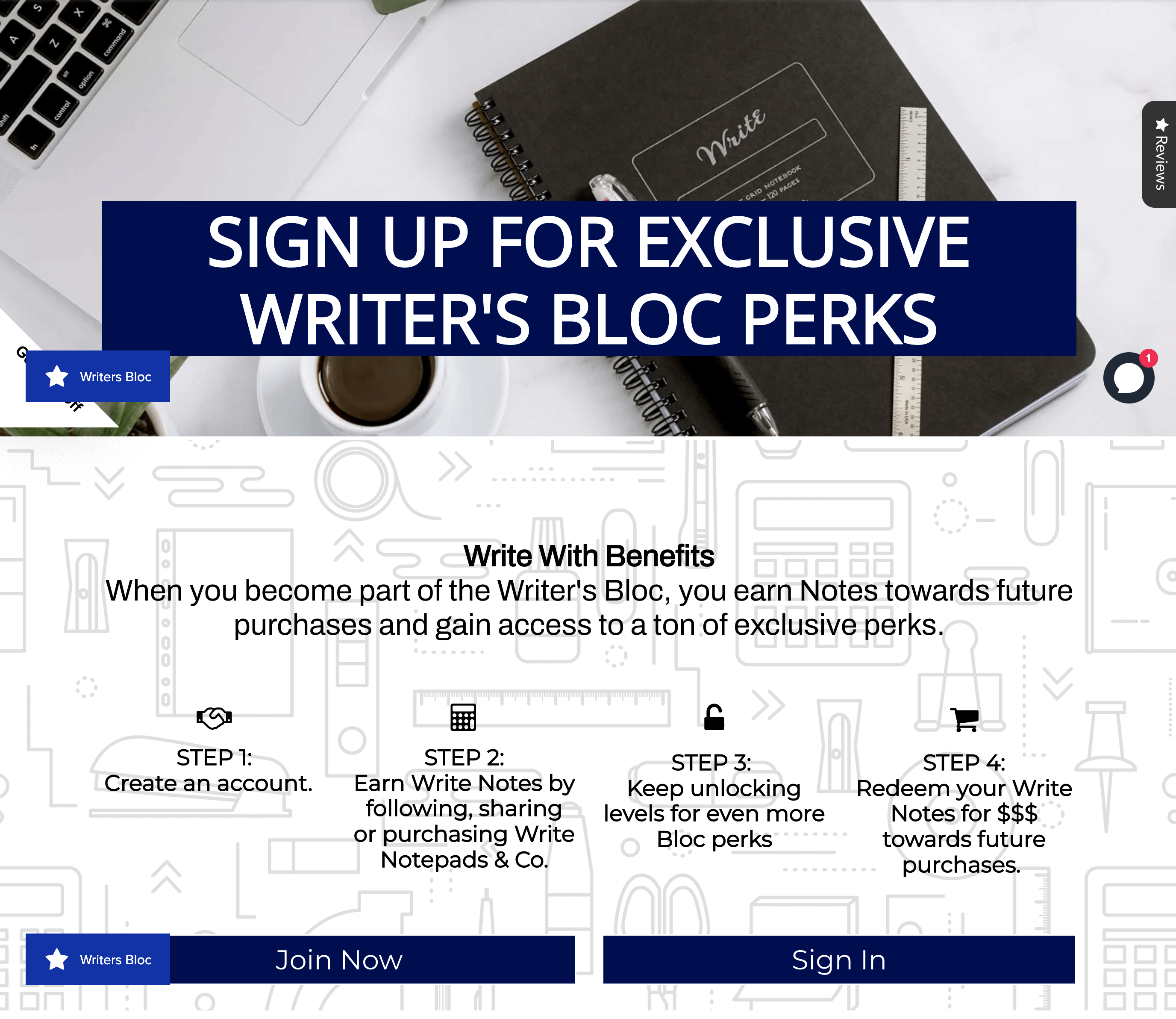 The Writer Bloc rewards program explainer page with text explaining how the program works: Sign Up For Exclusive Writer’s Bloc Perks. Write With Benefits. When you become part of the Writer's Bloc, you earn Notes towards future purchases and gain access to a ton of exclusive perks. Step 1: Create an account. Step 2: Earn Write Notes by following, sharing, or purchasing Write Notepads & Co. Step 3: Keep unlocking levels for even more Bloc perks Step 4: Redeem your Write Notes for $$$ towards future purchases. There are two call-to-action buttons below that text: Join Now and Sign In. The background of the page is designed with a white and light grey graphic filled with stationery icons like scissors, pens, rulers, and more. 