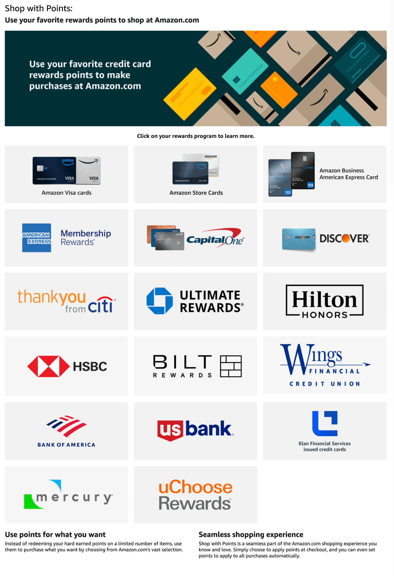 A screenshot of the Amazon Shop with Points page: Use your favorite credit card reward points to make purchases at Amazon.com. There are icons of all the affiliated credit card reward program logos: Amazon Visa cards, Amazon store cards, Amazon Business American Express cards, American Express Membership Rewards, Capital One, Discover, Thank you from Citi, Ultimate Rewards, Hilton Honors, HSBC, Bilt Rewards, Wings Financial Credit Union, Bank of America, US Bank, Elan Financial Services issued credit cards, Mercury, and uChoose Rewards.  