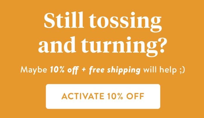 A screenshot of Brooklinen’s final cart abandonment email: Still tossing and turning? Maybe 10% off + free shipping will help ;) Activate 10% off. 