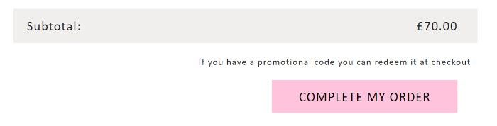 A screenshot of Pretty Little Thing’s checkout page. It shows a subtotal of £70.00. The pink button below reads: Complete my order.