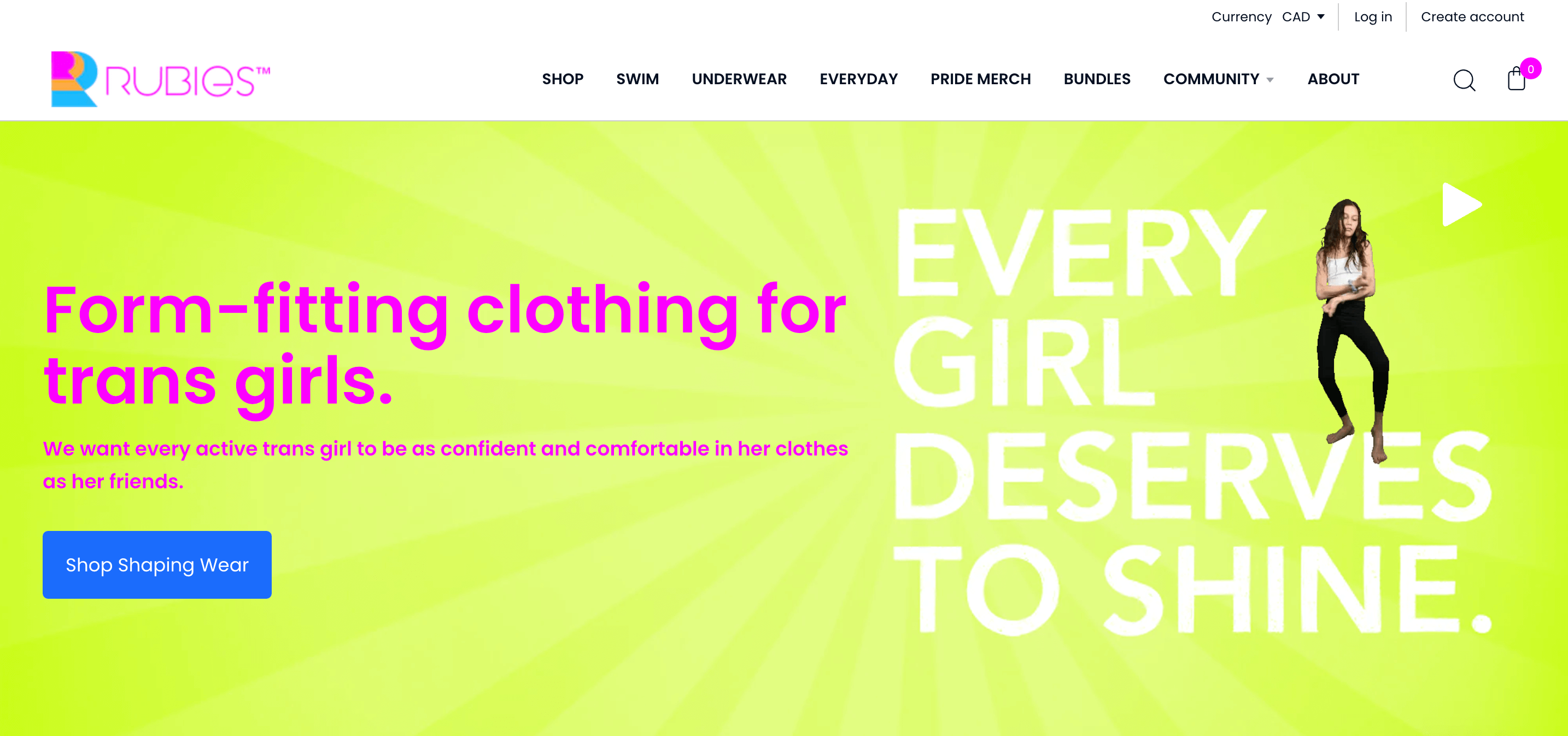 A screenshot from Rubies homepage of its website. The banner image background is neon green, with neon pink writing on it: Form-fitting clothing for trans girls. We want every active trans girl to be as confident and comfortable in her clothes as her friends.The call to action says: Shop Shaping Wear. The other side of the image shows a video of Ruby, the founder’s daughter dancing. Text surrounds her: Every Girl Deserves to Shine.