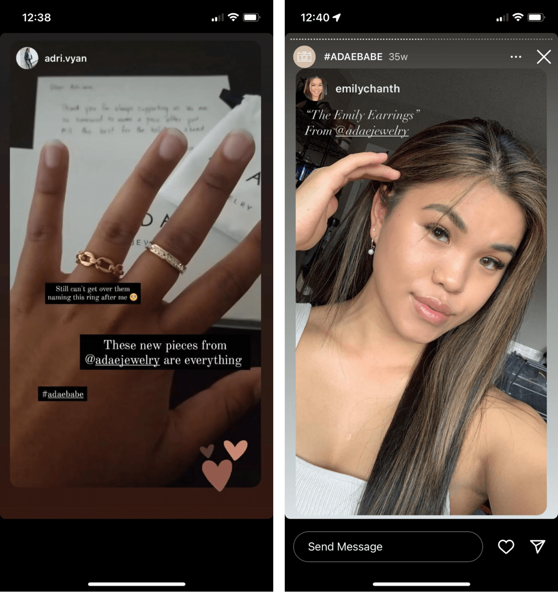 2 screenshots of Instagram stories from customers that ADAE reposted. The first shows a hand with 2 rings on it. There are text boxes around a gold chain ring that say: Still can’t get over them naming this ring after me. These new pieces from @adaejewelry are everything. #ADAEBABE. The second image shows a woman smiling and holding her hair behind her ear to show a dangling pearl earring. The text reads: “The Emily Earrings” from @adaejewelry.