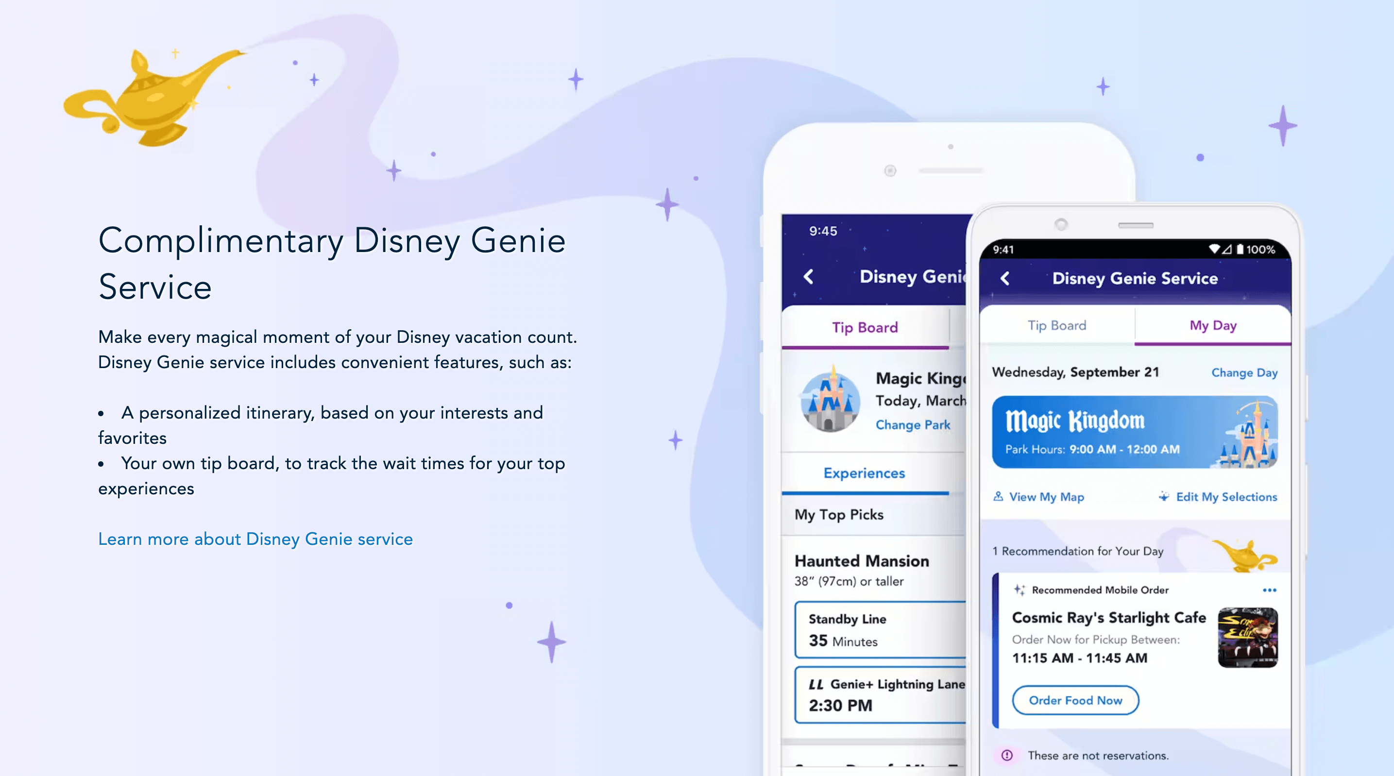 A screenshot of the Disney Genie Service explainer page on the website. The explaining text says: Complimentary Disney Genie Service. Make every magical moment of your Disney vacation count. Disney Genie service includes convenient features, such as: A personalized itinerary, based on your interests and favorites, and your own tip board, to track the wait times for your top experiences. Learn more about Disney Genie service. There is an overlap of two smartphones showing the Disney Genie Service page in the app. One displays a tab called Tip Board which shows specific information about individual rides like height requirements, wait time, and availability for Lightning Lane passes. The second image shows the My Day tab which offers recommendations for food and other attractions at specified times. 