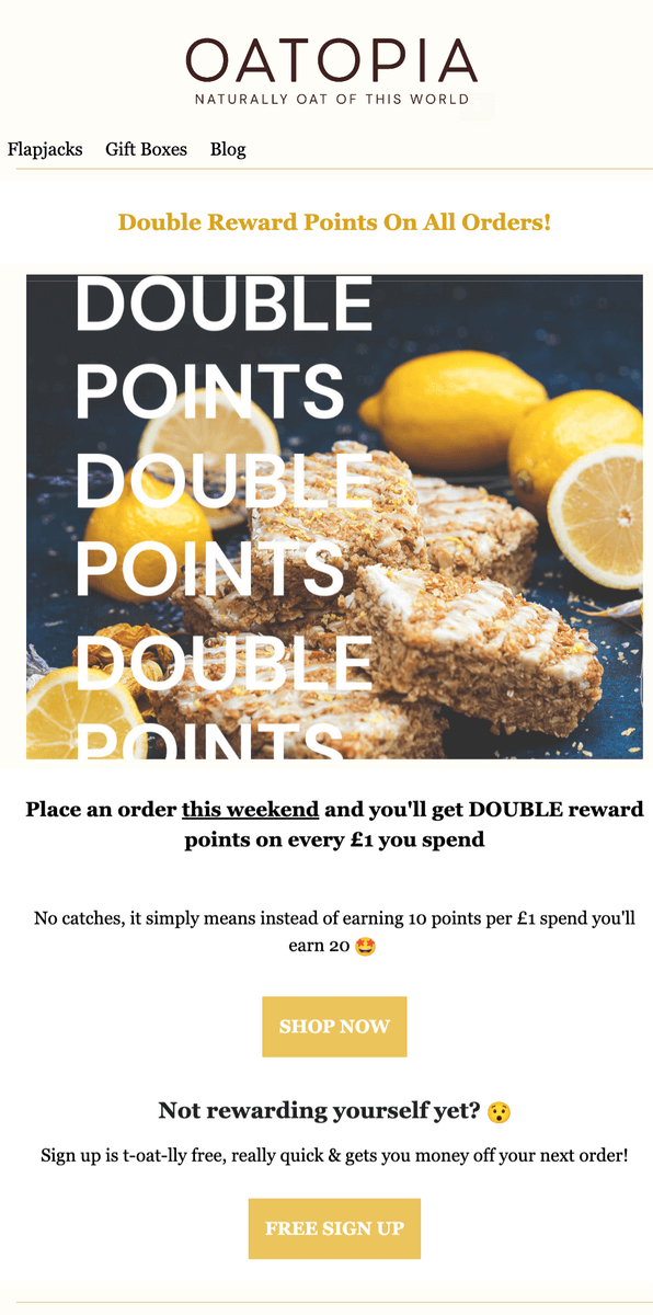 A screenshot of an email campaign from Oatopia: Double Reward Points On All Orders! It explains that customers can earn 20 points per £1 spent during the double points weekend. 
