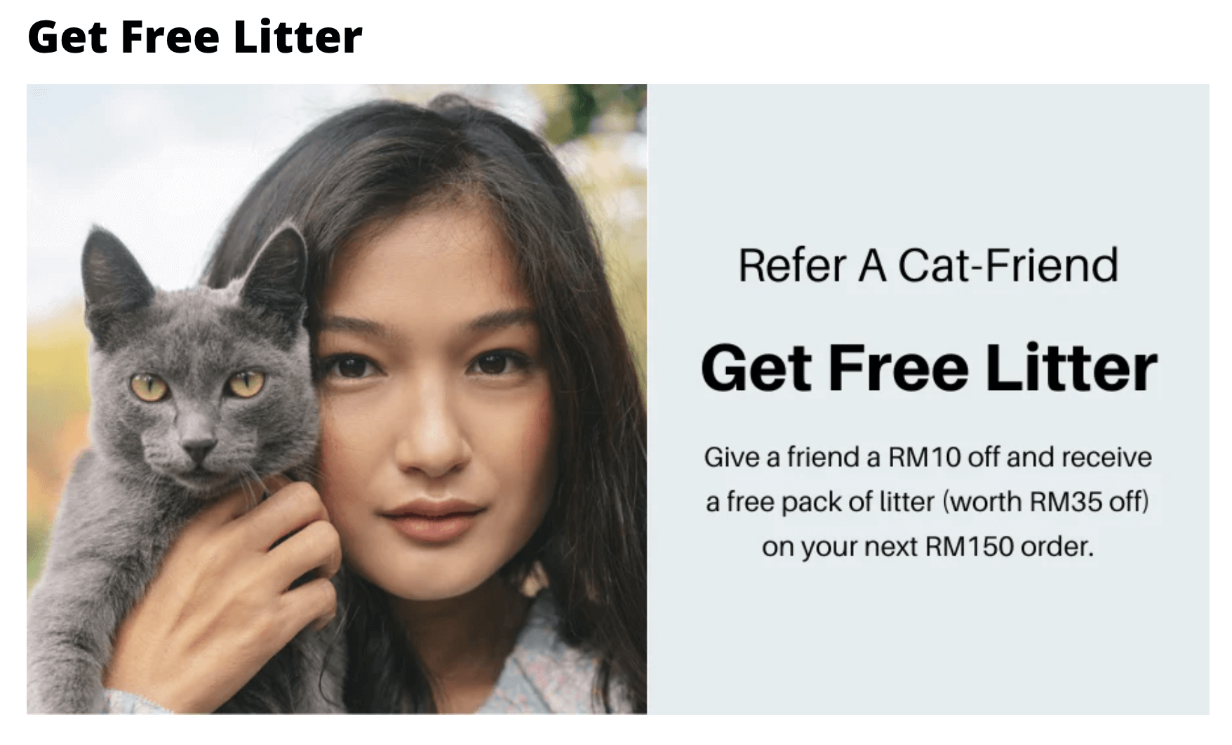 A screenshot of Pottycat’s referral program which says: Refer a cat-friend, get free litter. Give a friend a RM10 off and receive a free pack of litter (worth RM35 off) on your next RM150 order. 