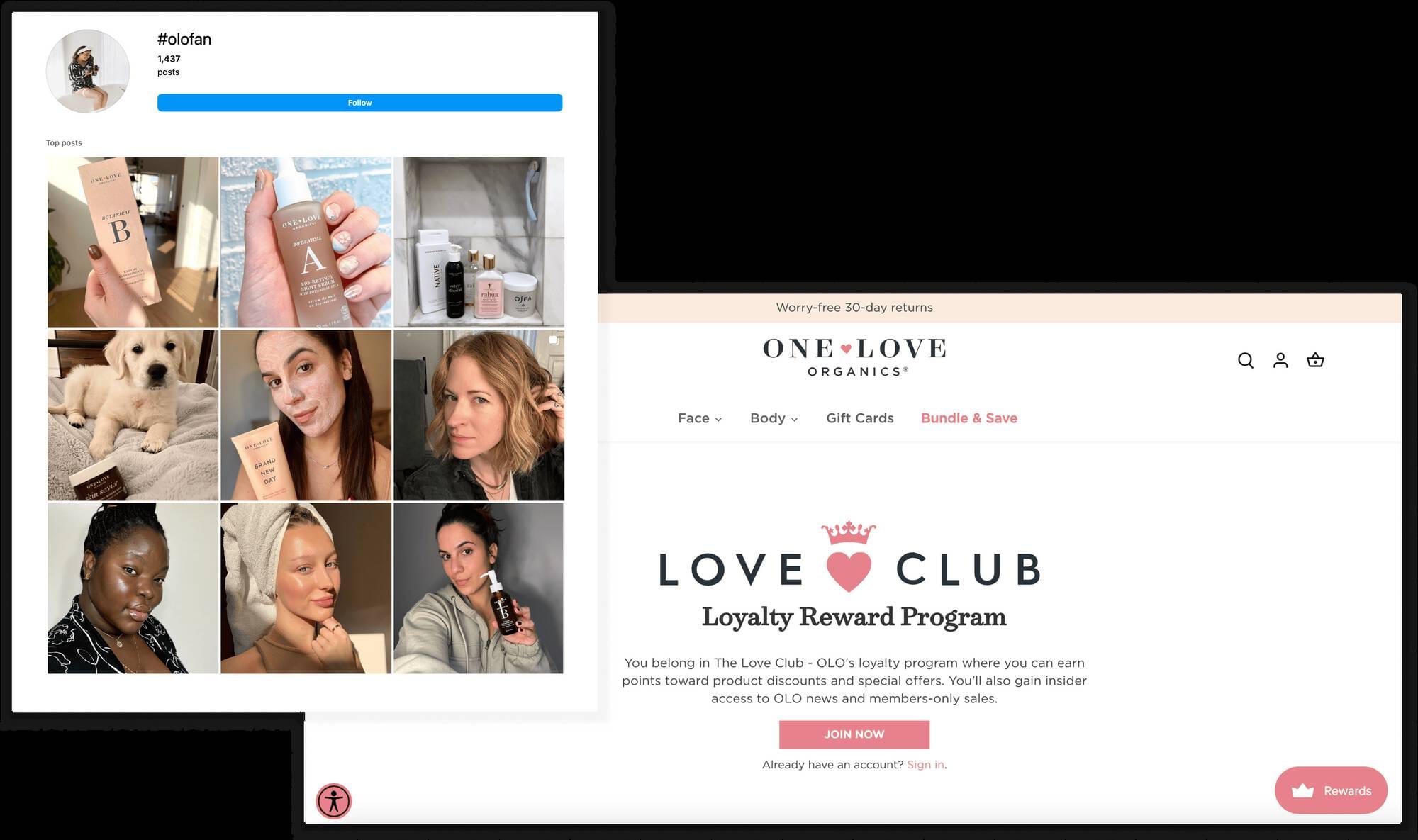 An overlay of 2 screenshots from One Love Organics’s website and Instagram. The first screenshot shows the search results on Instagram for #olofan. There are 1,497 posts, with the first 9 shown in a 3 by 3 grid: they show people holding the products or taking selfies with glowing skin. The second screenshot is of One Love Organics’ loyalty program explainer page: Love Club Loyalty Reward Program. You belong in The Love Club - OLO's loyalty program where you can earn points toward product discounts and special offers. You'll also gain insider access to OLO news and members-only sales. Join Now.